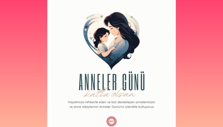 Canımız annelerimizin Anneler Günü kutlu olsun…
